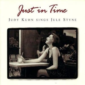 Just in Time: Judy Kuhn Sings Jule Styne