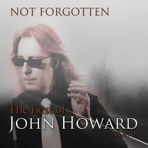 Not Forgotten: The Best of John Howard, Vol. 2