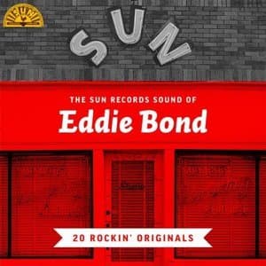 The Sun Records Sound of Eddie Bond: 20 Rockin' Originals