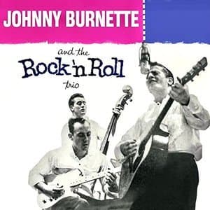 Johnny Burnette And The Rock 'n' Roll Trio
