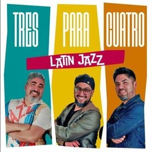 Tres para Cuatro Latin Jazz