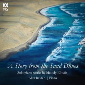A Story from the Sand Dunes: Solo Piano Works by Melody Eotvos
