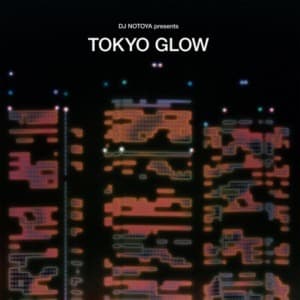 DJ NOTOYA Presents TOKYO GLOW: Japanese City Pop, Funk & Boogie