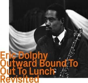 Outward Bound To Out To Lunch Revisited