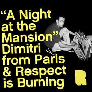 A Night at The Mansion: Dimitri from Paris & Respect is Burning