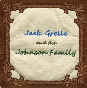 Jack Grelle & The Johnson Family