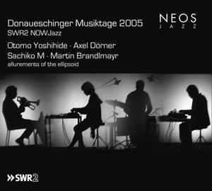 Donaueschinger Musiktage 2005: SWR2 NOW Jazz
