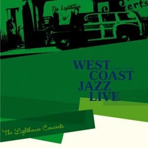 Saga Jazz: West Coast Jazz Live The Lighthouse Concerts