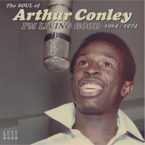 Im Living Good - The Soul Of Arthur Conley 1964-1974