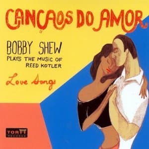 Cancaos Do Amor - Plays the Music of Reed Kotler