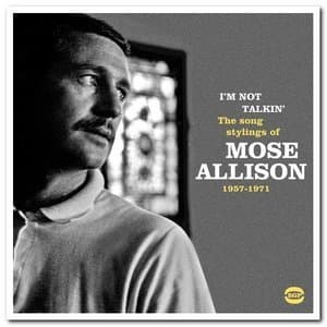 Im Not Talkin (The Soul Stylings of Mose Allison 1957-1971)