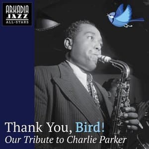 Thank You, Bird! - Our Tribute To Charlie Parker