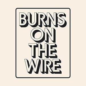 Burns on the Wire