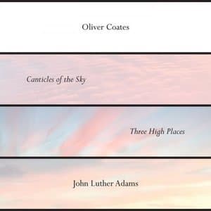 John Luther Adams Canticles of the Sky + Three High Places