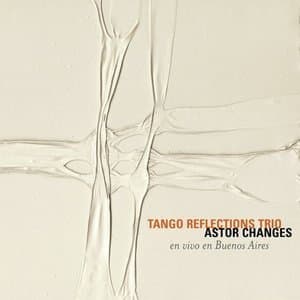 Astor Changes - Tango Reflections Trio