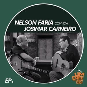 Nelson Faria Convida Josimar Carneiro. Um Cafe La Em Casa