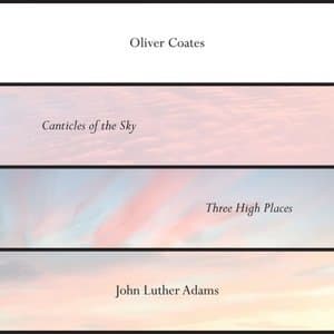 John Luther Adams Canticles of the Sky + Three High Places