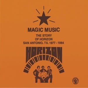 MAGIC MUSIC - The Story Of Horizon - San Antonio, TX 1977-84.