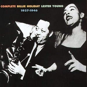 The Complete Billie Holiday And Lester Young 1937-1946