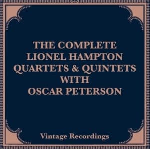 The Complete Lionel Hampton Quartets & Quintets With Oscar Peterson