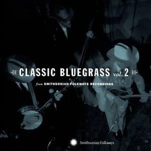 Classic Bluegrass Vol. 2 (From Smithsonian Folkways Recordings)