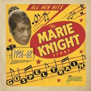 Gospel Train - The Marie Knight Story (1946-1962)