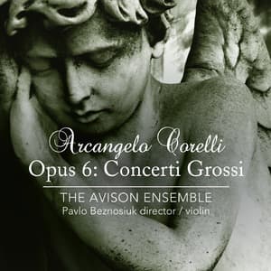 Arcangelo Corelli: Opus 6 - Concerti Grossi