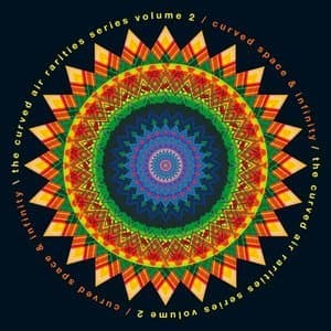 Curved Space & Infinity: The Curved Air Rarities Series, Vol. 2