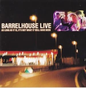 Barrelhouse Live - As Long As It Is, It's Not What It Will Have Been