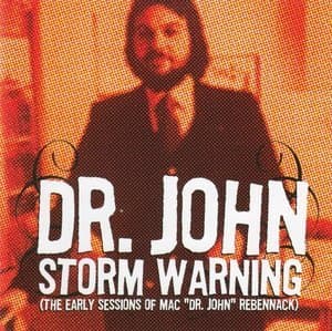 Storm Warning (The Early Sessions Of Mac Dr. John Rebennack)