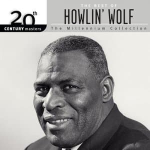 20th Century Masters: The Millennium Collection: The Best Of Howlin Wolf