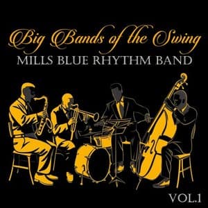 Big Bands of the Swing. Mills Blue Rhythm Band Vol.1