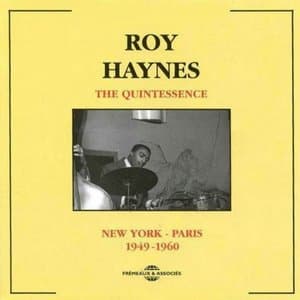 The Quintessence Roy Haynes: New York - Paris 1949-1960
