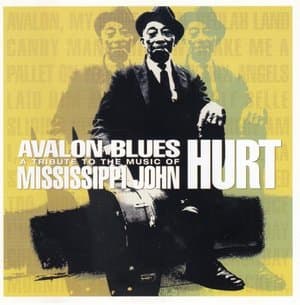 Avalon Blues (A Tribute To The Music Of Mississippi John Hurt)