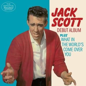 Jack Scott (Debut Album) + What in the Worlds Come over You