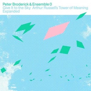 Give It to the Sky: Arthur Russells Tower of Meaning Expanded