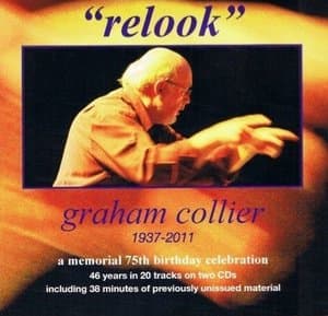 Relook: Graham Collier 1937-2011: A Memorial 75th Birthday Celebration