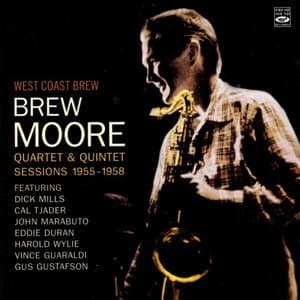 West Coast Brew: Brew Moore Quartet & Quintet Sessions 1955-1958