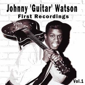 Johnny Guitar Watson - First Recordings, Vol. 1