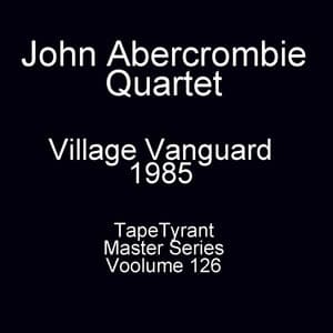 1985-10-18, Village Vanguard, New York, NY (TapeTyrant Master Volume 126)