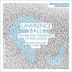 Lawrence Ball - Prayer for the Breath of the World