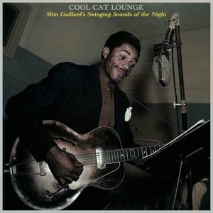 Cool Cat Lounge - Slim Gaillards Swinging Sounds of the Night