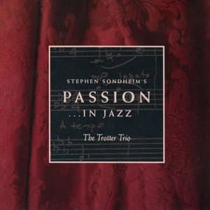 Stephen Sondheims Passion... In Jazz