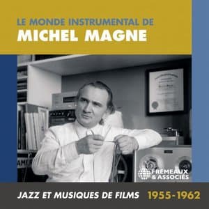 Le monde instrumental de Michel Magne: jazz et musiques de films 1955-1962