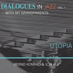 Utopia - Dialogues in Jazz with My Grandparents, Vol. 1