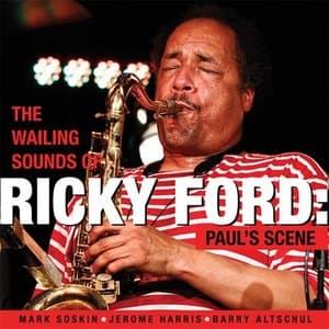 The Wailing Sounds of Ricky Ford: Pauls Scene