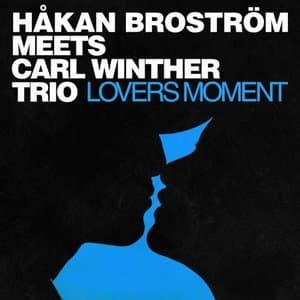Lovers Moment (Hakan Brostrom Meets Carl Winther Trio)
