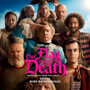 Our Flag Means Death (Soundtrack from the HBO(r) Max Original Series)
