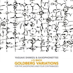 J.S. Bach: Goldberg Variations For Five Saxophones And Four Contrabasses