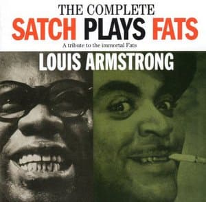 The Complete Satch Plays Fats: A Tribute To The Immortal Fats
